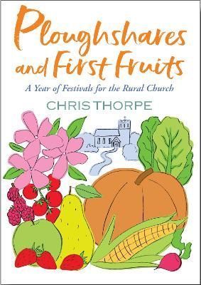 Ploughshares and First Fruits By Chris Thorpe 9781786222909