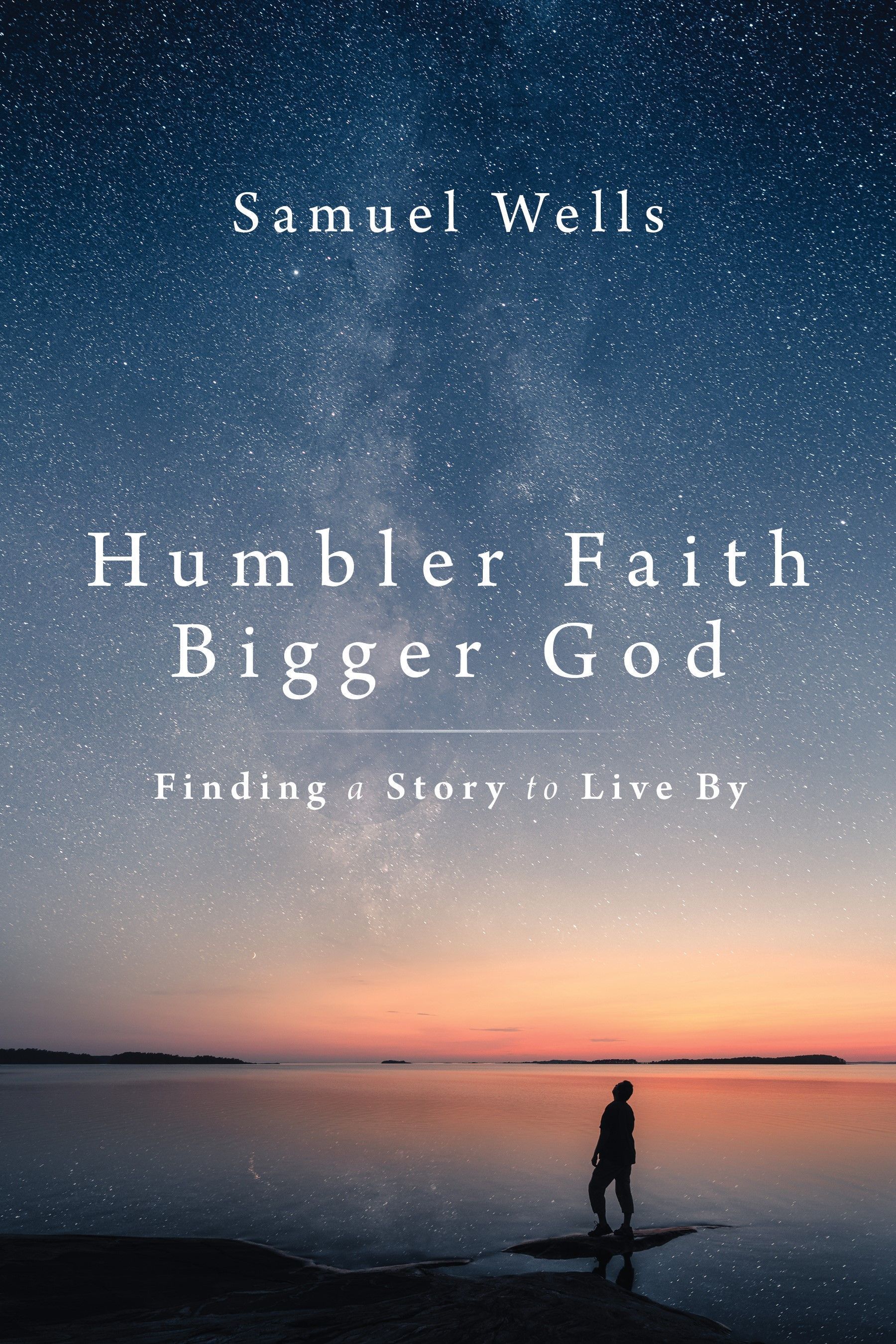 Humbler Faith, Bigger God By Samuel Wells 9781786224187 (Paperback)