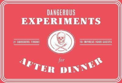 Dangerous Experiments for After Dinner By Kendra Wilson 9781786272447