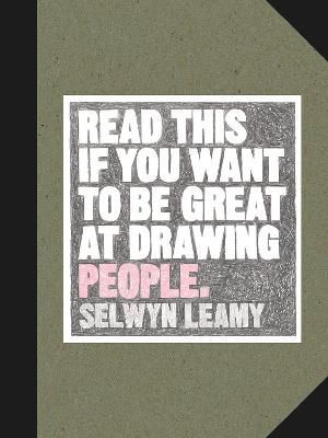 Read This if You Want to be Great at Drawing People By Selwyn Leamy
