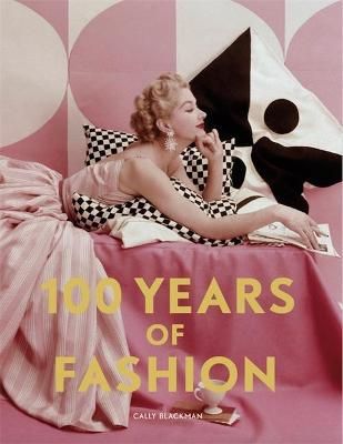100 Years of Fashion By Cally Blackman 9781786276827 (Paperback)