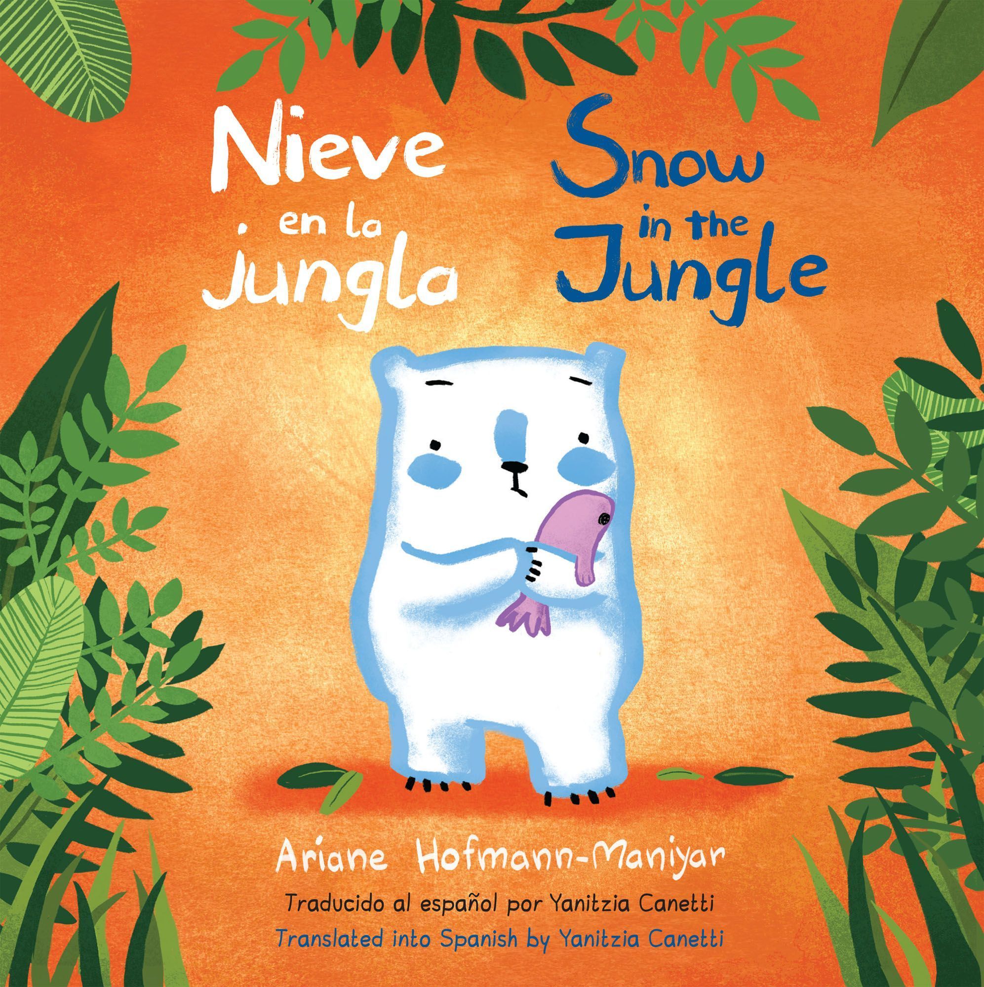 Nieve en la Jungla/Snow in the Jungle By Ariane Hofmann-Maniyar
