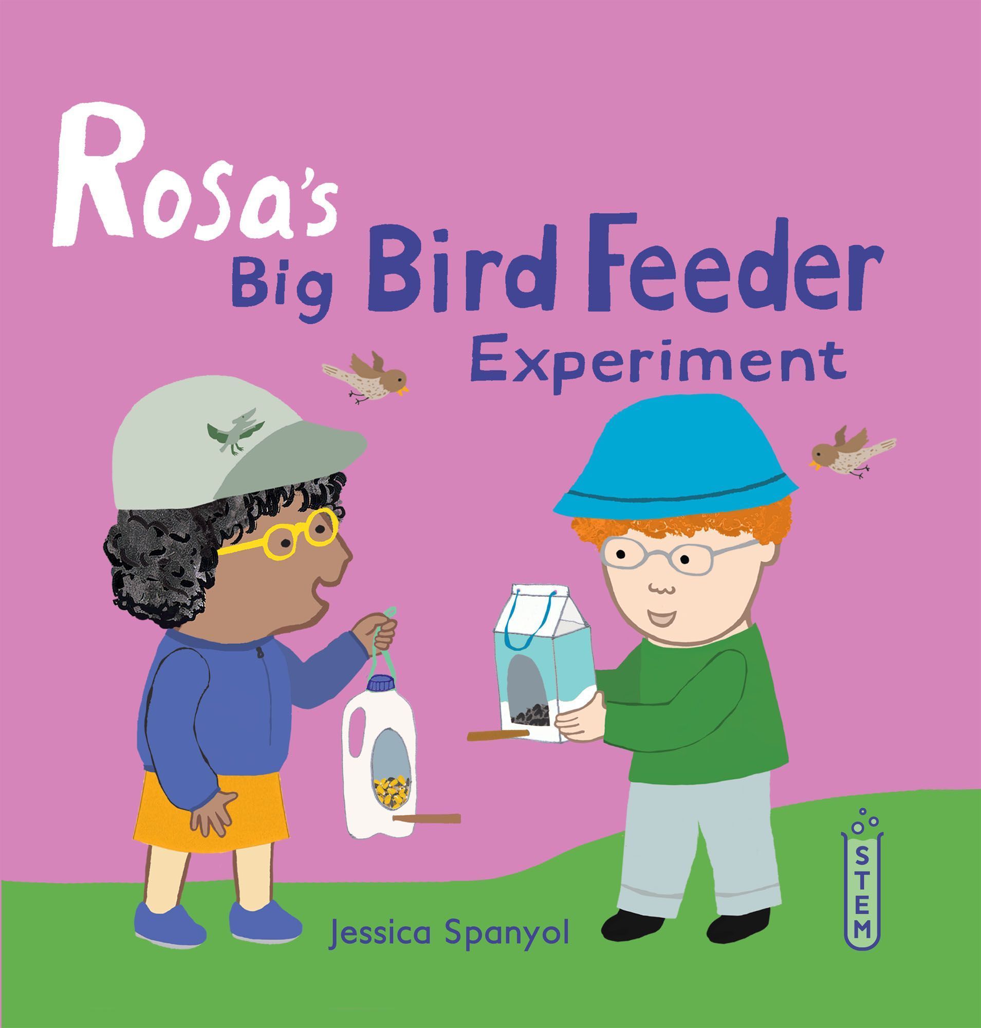 Rosa's Big Bird Feeder Experiment By Jessica Spanyol 9781786286314