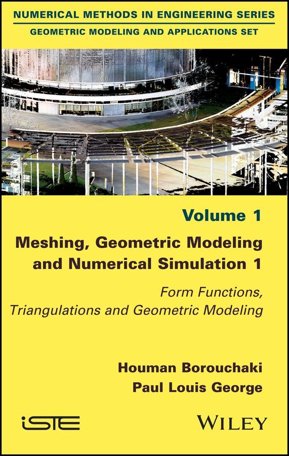 Meshing, Geometric Modeling and Numerical Simulation 1 9781786300386