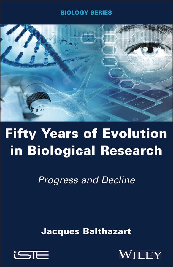 Fifty Years of Evolution in Biological Research By J. Balthazart