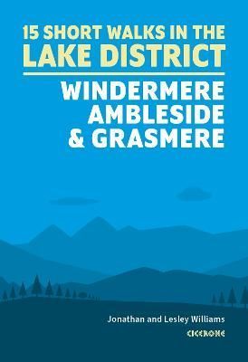 Short Walks in the Lake District Windermere, Ambleside and Grasmere