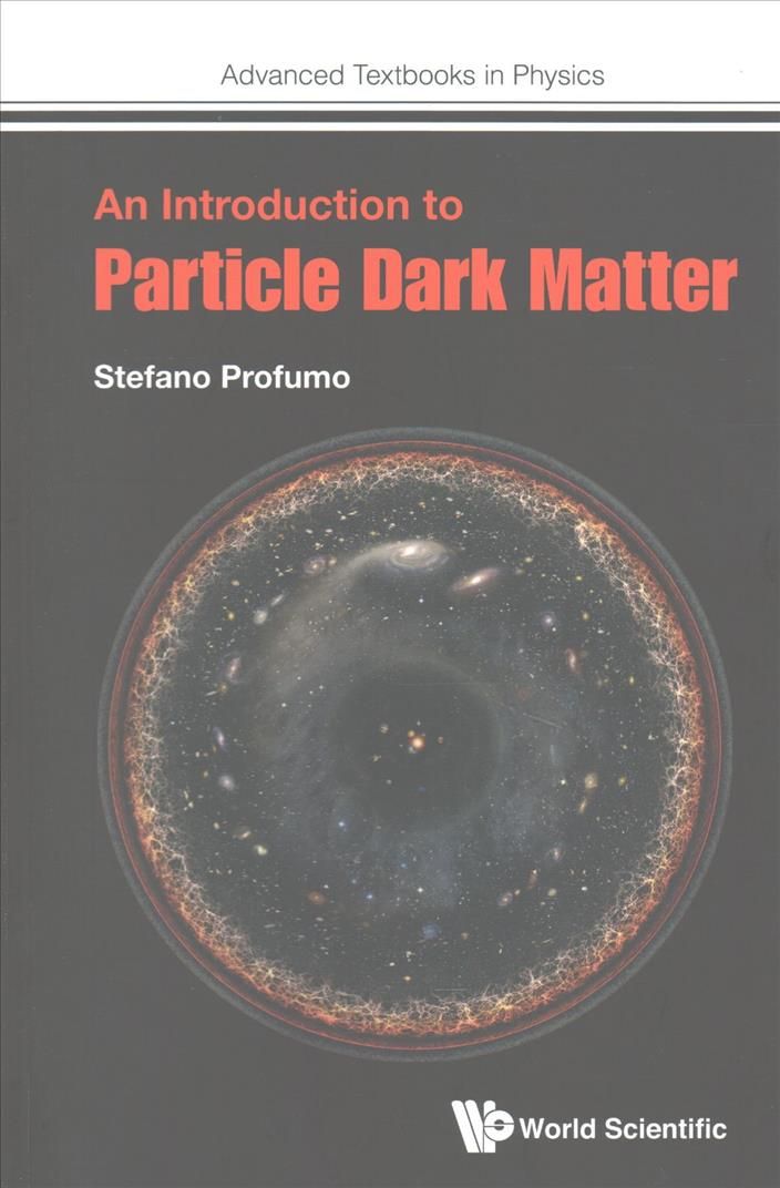 An Introduction to Particle Dark Matter By PROFUMO, STEFANO