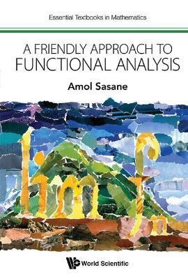 A Friendly Approach to Functional Analysis By A. Sasane 9781786343345