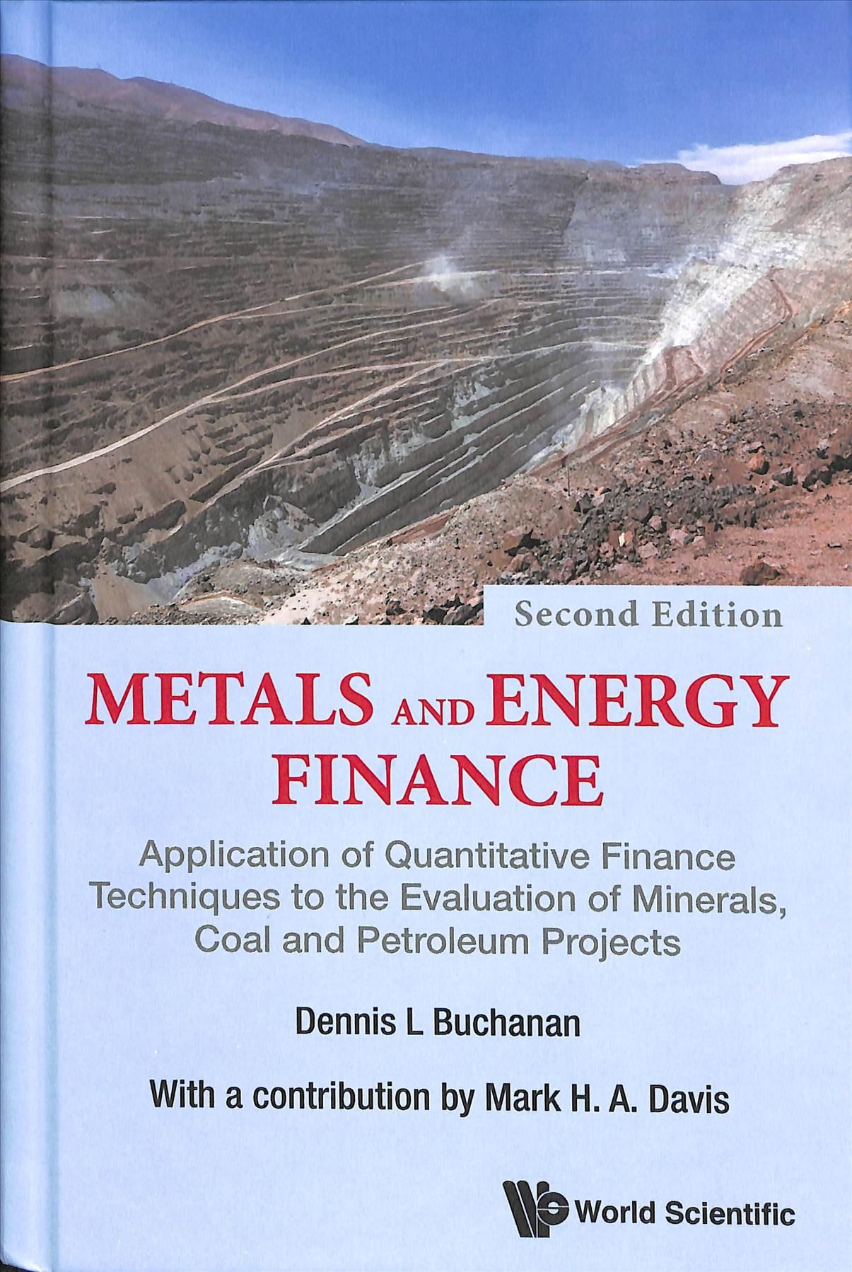 Metals and Energy Finance: Application of Quantitative Finance Techniques to the Evaluation of Minerals, Coal and Petroleum Projects - 2nd Edition