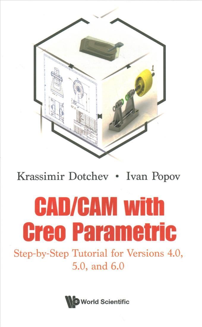 CAD/CAM With Creo Parametric By Krassimir Dotchev, Ivan Popov