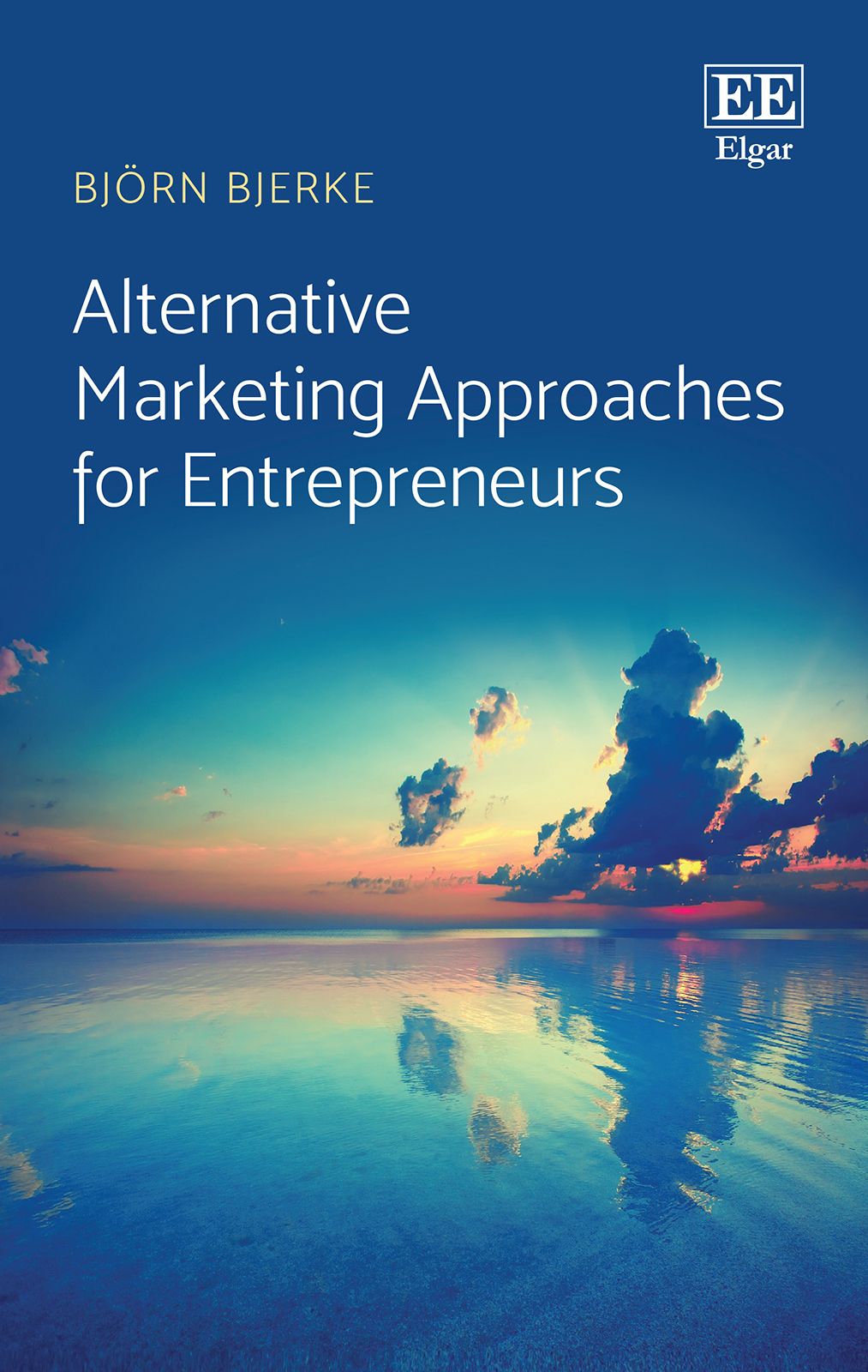 Alternative Marketing Approaches for Entrepreneurs By Björn Bjerke
