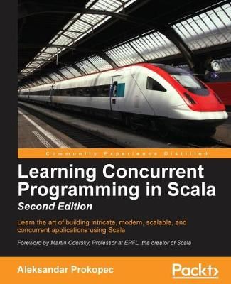 Learning Concurrent Programming in Scala - By Aleksandar Prokopec