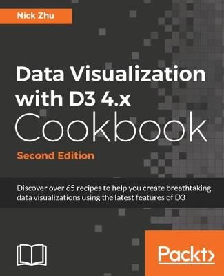 Data Visualization with D3 4.x Cookbook - By Nick Zhu 9781786468253