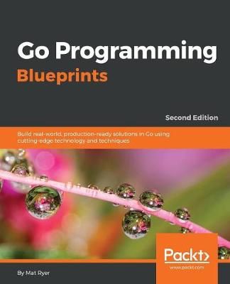 Go Programming Blueprints - By Mat Ryer 9781786468949 (Paperback)
