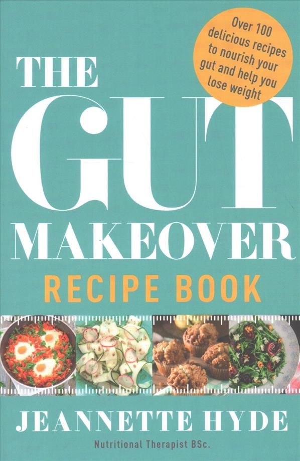 The Gut Makeover Recipe Book By Jeannette Eyerly 9781786481528