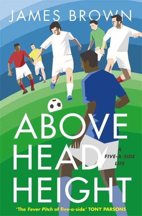 Above Head Height By James Brown 9781786481764 (Hardback)