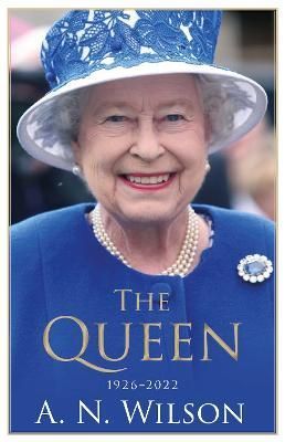 The Queen By A. N. Wilson 9781786490704 (Paperback)
