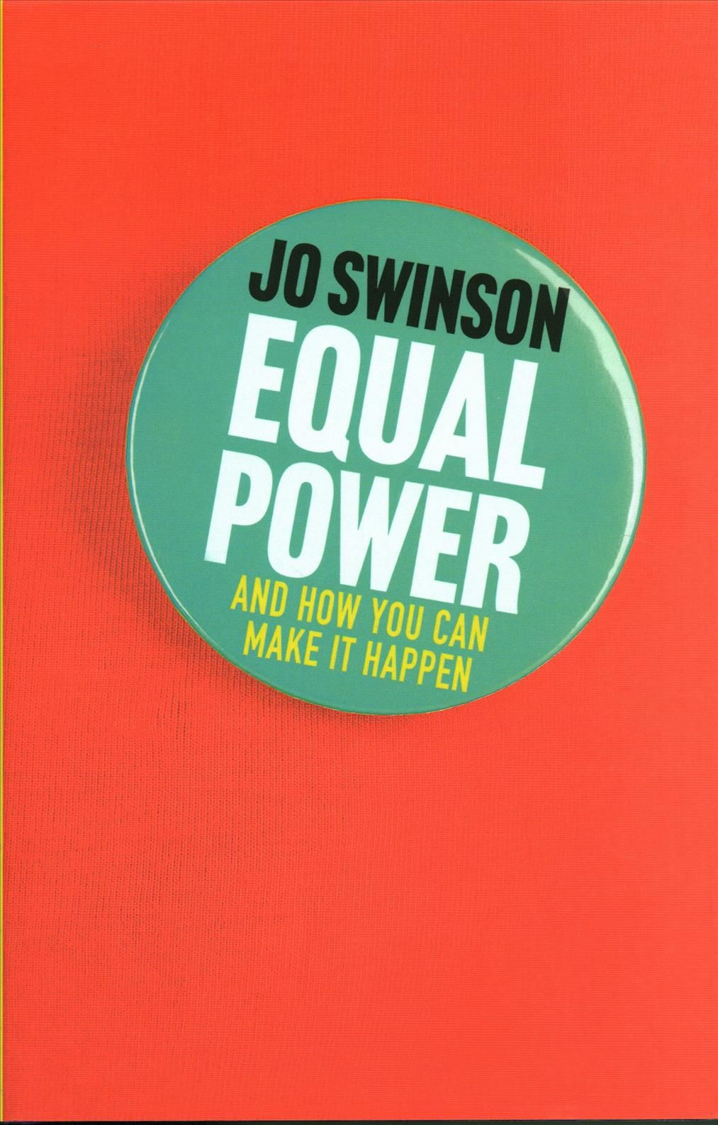 Equal Power and How You Can Make It Happen By Jo Swinson 9781786491879