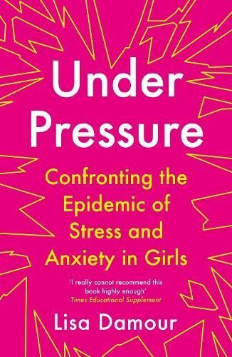 Under Pressure By Lisa Damour 9781786493972 (Paperback)