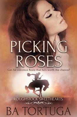 Roughstock Sweethearts: Picking Roses By Tortuga, BA 9781786518682