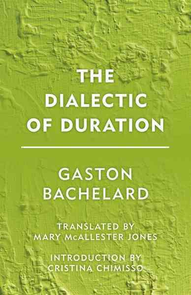 The Dialectic of Duration By Gaston Bachelard 9781786600592