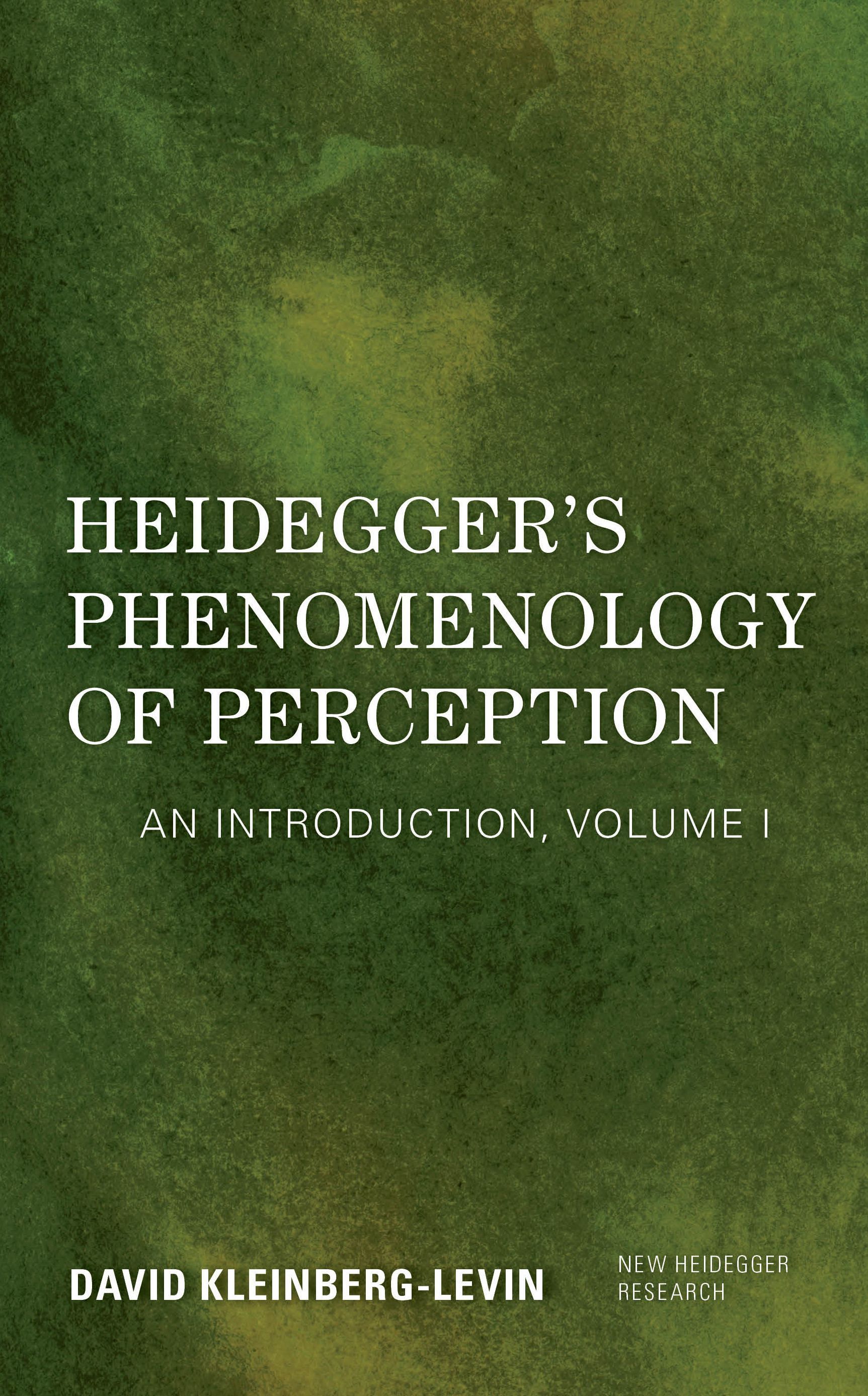 Heidegger's Phenomenology of Perception By David Kleinberg-Levin