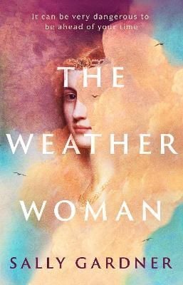 The Weather Woman By Sally Gardner 9781786695253 (Hardback)
