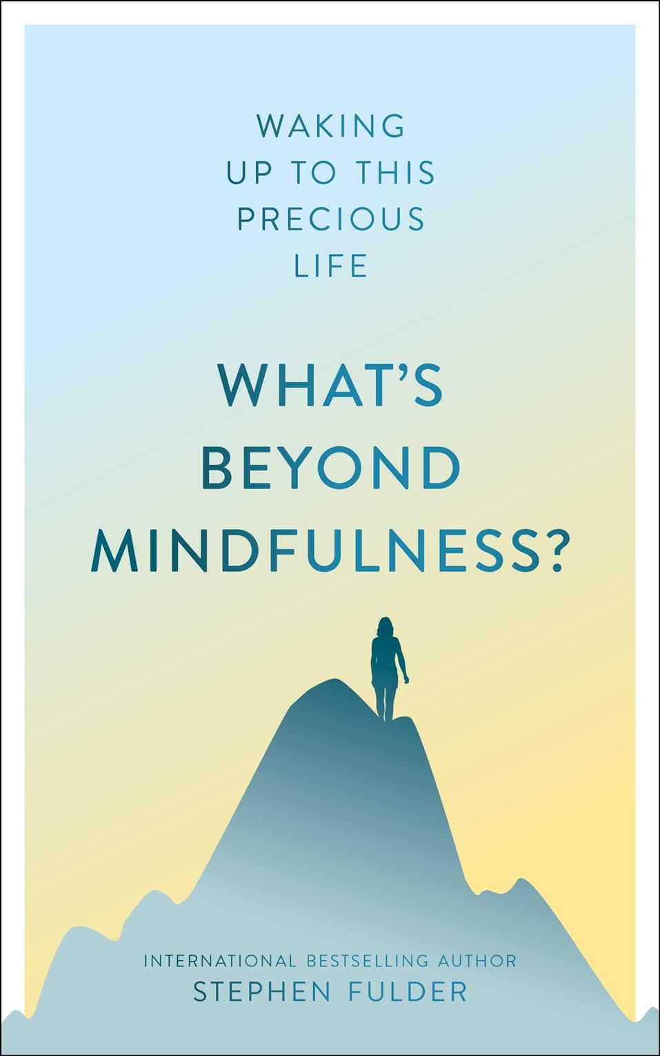 What's Beyond Mindfulness? By Stephen Fulder 9781786781987 (Paperback)