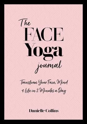 The Face Yoga Journal By Danielle Collins 9781786785336 (Paperback)