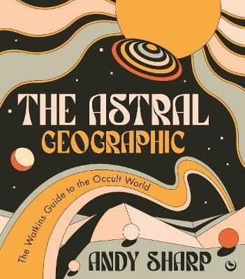 The Astral Geographic By Andy Sharp 9781786786739 (Paperback)
