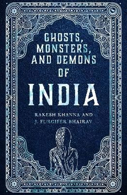 Ghosts, Monsters and Demons of India 9781786788078 (Hardback)