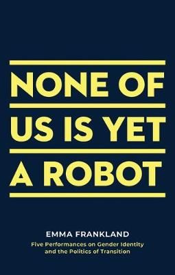 None of Us Is Yet a Robot By Emma Frankland 9781786826459 (Paperback)