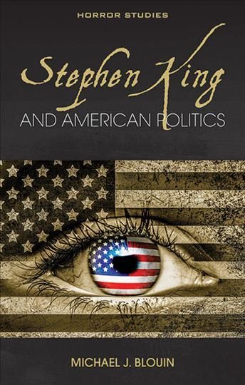 Stephen King and American Politics By Michael J. Blouin 9781786836465