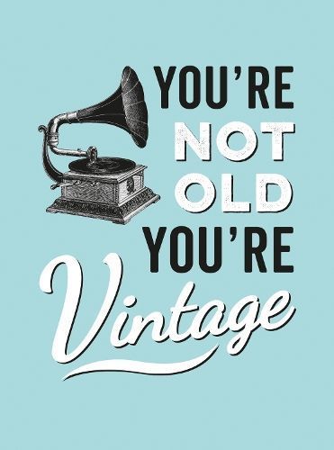 You're Not Old, You're Vintage By Publishers, Summersdale (Hardback)