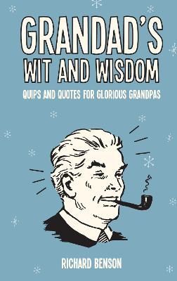 Grandad's Wit and Wisdom By Richard Benson 9781786850621 (Hardback)