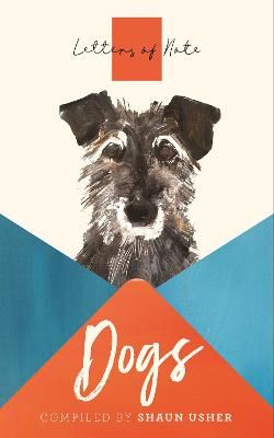 Letters of Note. Dogs By Shaun Usher (compiler) 9781786895301