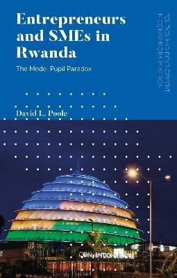 Entrepreneurs and SMEs in Rwanda By David L. Poole 9781786996268