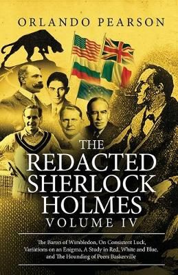 The Redacted Sherlock Holmes. Volume IV By Orlando Pearson (Book)