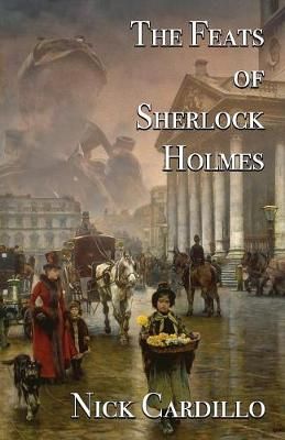 The Feats of Sherlock Holmes By Nick Cardillo 9781787053878