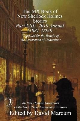 The MX Book of New Sherlock Holmes Stories. Part XIII 2019 Annual (1881-1890)