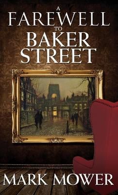 Farewell to Baker Street By Mark Mower 9781787058187 (Hardback)