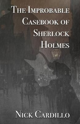 The Improbable Casebook of Sherlock Holmes 9781787058781 (Paperback)