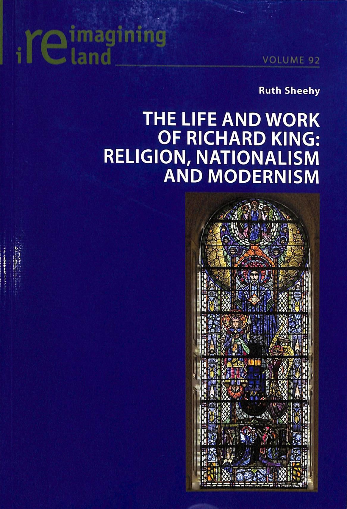The Life and Work of Richard King; Religion, Nationalism and Modernism