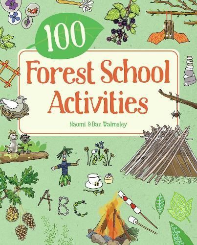 100 Forest School Activities By Naomi Walmsley, Dan Walmsley