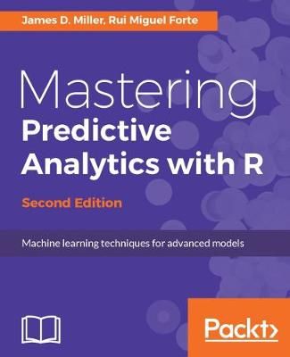 Mastering Predictive Analytics with R - By James D. Miller (Paperback)