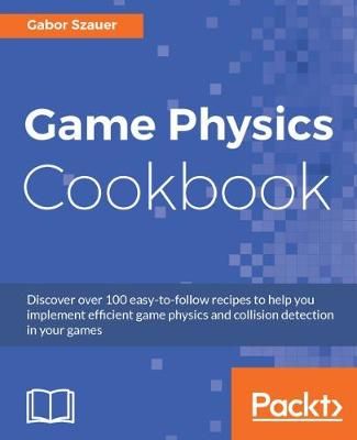 Game Physics Cookbook By Gabor Szauer 9781787123663 (Paperback)