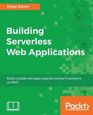 Building Serverless Web Applications By Diego Zanon 9781787126473