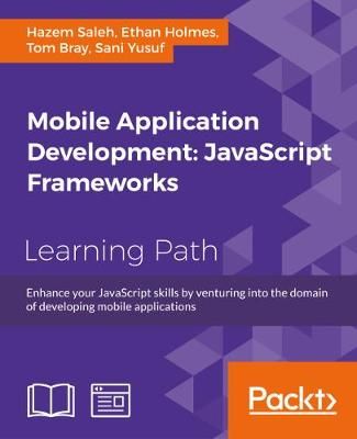 Mobile Application Development: JavaScript Frameworks By Yusuf, Sani