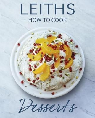 How to Cook Desserts By Leiths School of Food and Wine 9781787131057