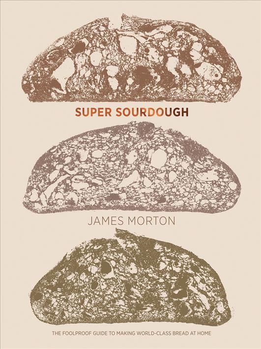 Super Sourdough By James Morton 9781787134652 (Hardback)